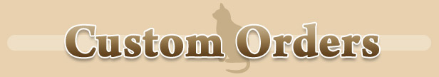 Custom Orders